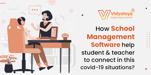 How-School-Management-software-help-student-and-teacher-to-connect-in-this-covid-19-situations